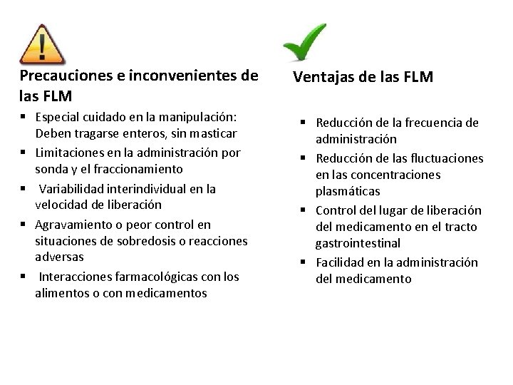 Precauciones e inconvenientes de las FLM § Especial cuidado en la manipulación: Deben tragarse