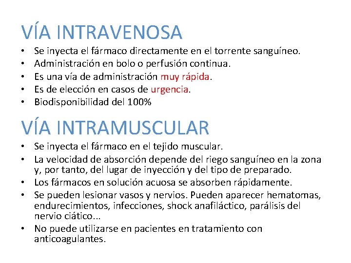VÍA INTRAVENOSA • • • Se inyecta el fármaco directamente en el torrente sanguíneo.