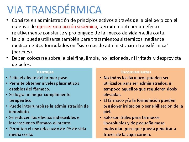 VIA TRANSDÉRMICA • Consiste en administración de principios activos a través de la piel