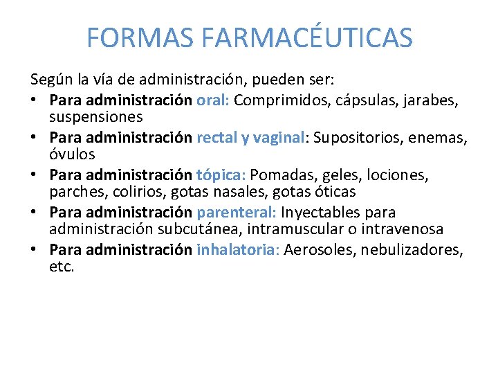 FORMAS FARMACÉUTICAS Según la vía de administración, pueden ser: • Para administración oral: Comprimidos,