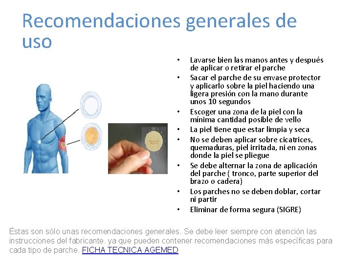 Recomendaciones generales de uso • • Lavarse bien las manos antes y después de