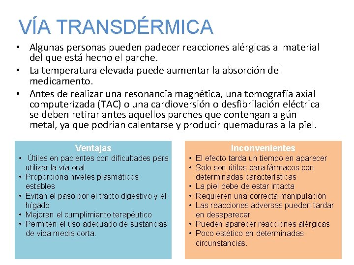 VÍA TRANSDÉRMICA • Algunas personas pueden padecer reacciones alérgicas al material del que está