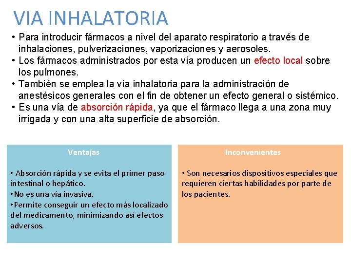 VIA INHALATORIA • Para introducir fármacos a nivel del aparato respiratorio a través de