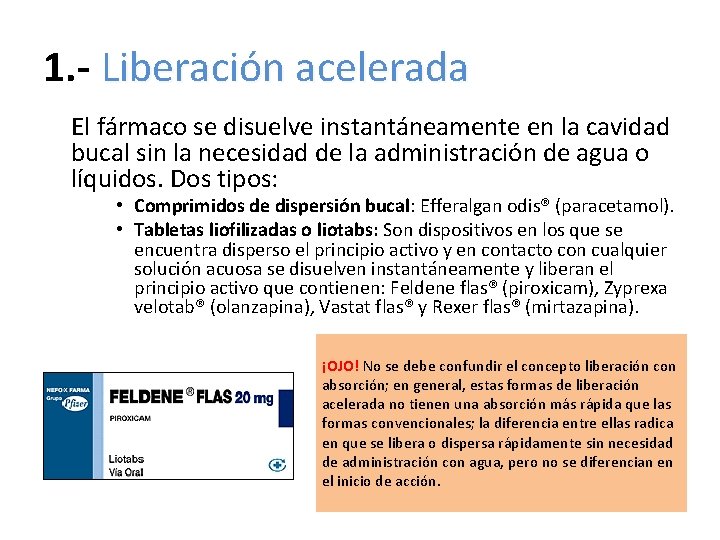1. - Liberación acelerada El fármaco se disuelve instantáneamente en la cavidad bucal sin