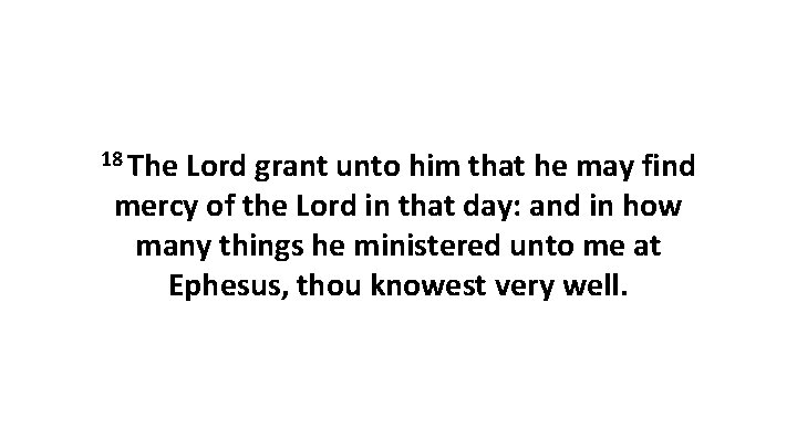18 The Lord grant unto him that he may find mercy of the Lord