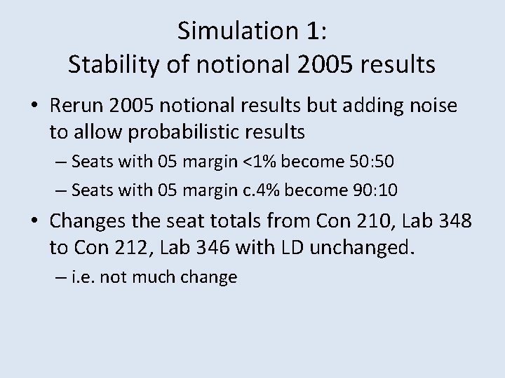 Simulation 1: Stability of notional 2005 results • Rerun 2005 notional results but adding