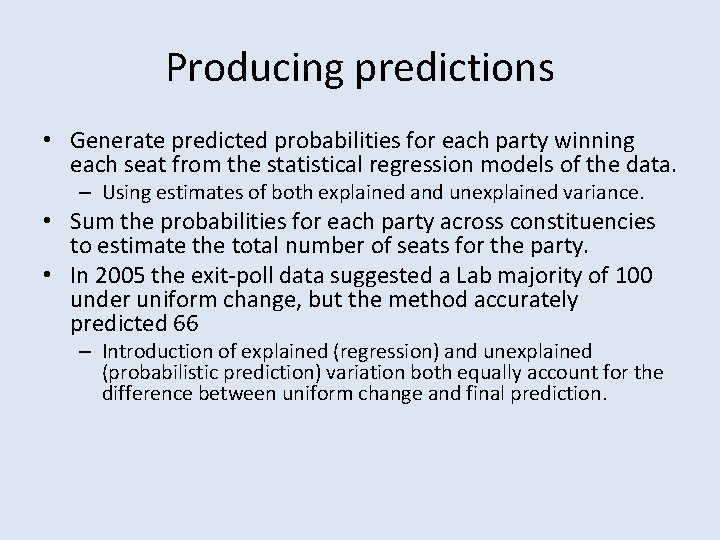 Producing predictions • Generate predicted probabilities for each party winning each seat from the