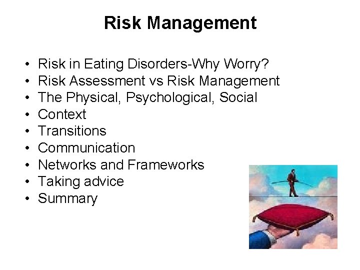 Risk Management • • • Risk in Eating Disorders-Why Worry? Risk Assessment vs Risk