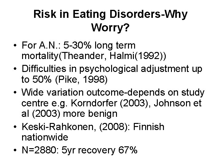 Risk in Eating Disorders-Why Worry? • For A. N. : 5 -30% long term