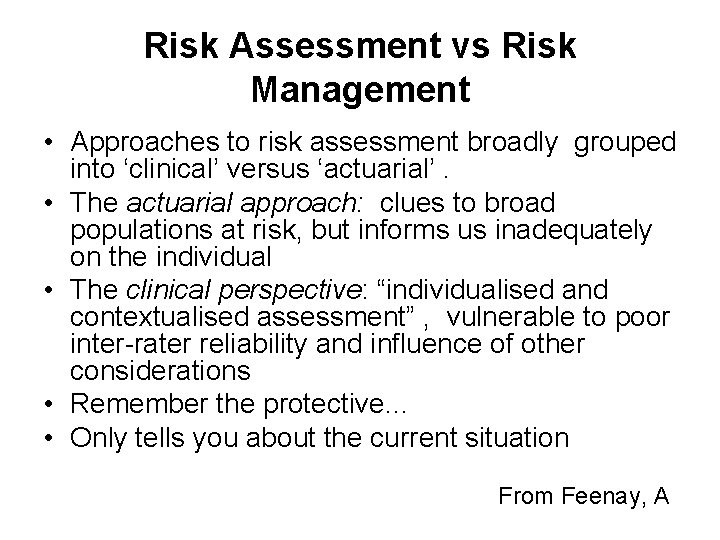 Risk Assessment vs Risk Management • Approaches to risk assessment broadly grouped into ‘clinical’