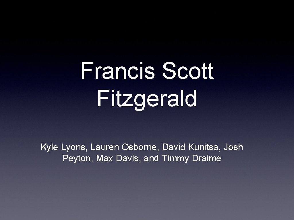 Francis Scott Fitzgerald Kyle Lyons, Lauren Osborne, David Kunitsa, Josh Peyton, Max Davis, and