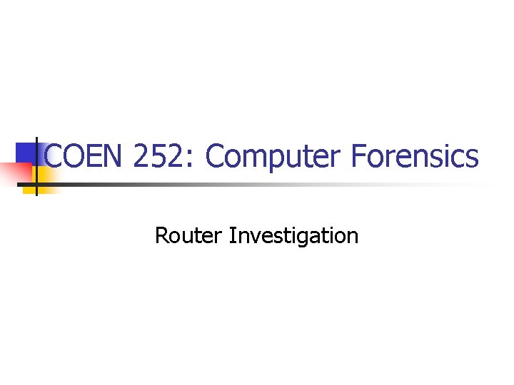 COEN 252: Computer Forensics Router Investigation 