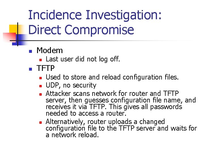 Incidence Investigation: Direct Compromise n Modem n n Last user did not log off.