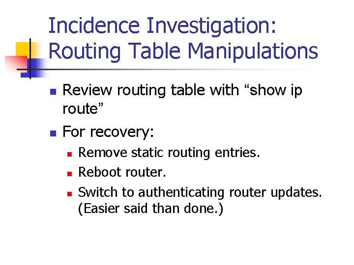 Incidence Investigation: Routing Table Manipulations n n Review routing table with “show ip route”