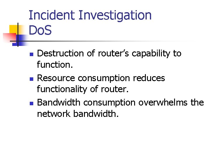 Incident Investigation Do. S n n n Destruction of router’s capability to function. Resource