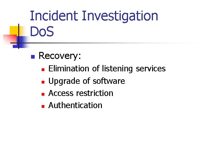 Incident Investigation Do. S n Recovery: n n Elimination of listening services Upgrade of