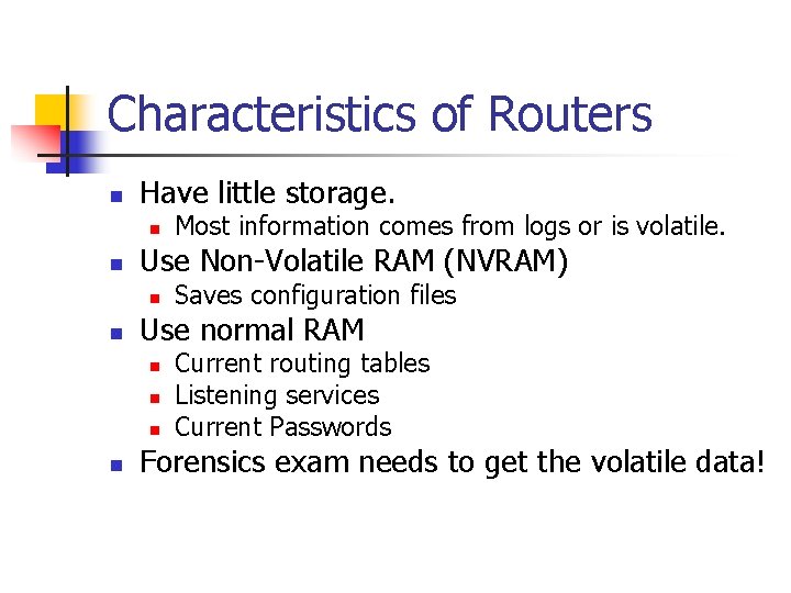 Characteristics of Routers n Have little storage. n n Use Non-Volatile RAM (NVRAM) n