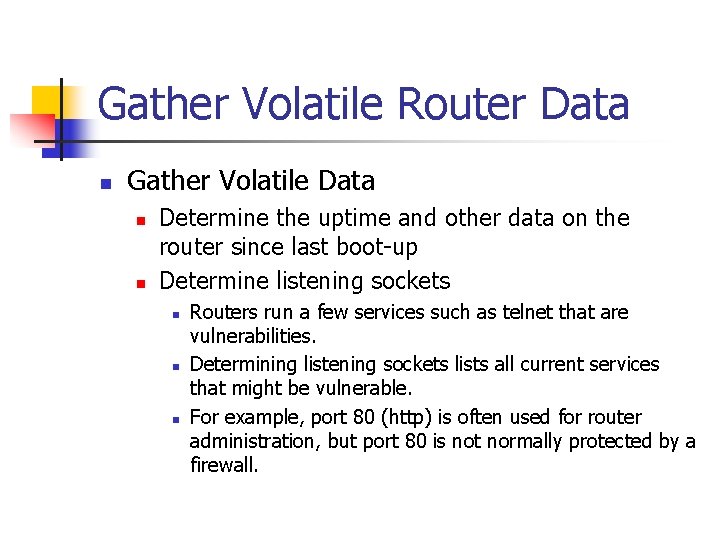 Gather Volatile Router Data n Gather Volatile Data n n Determine the uptime and