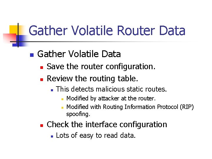 Gather Volatile Router Data n Gather Volatile Data n n Save the router configuration.