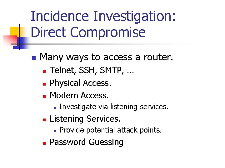 Incidence Investigation: Direct Compromise n Many ways to access a router. n n n