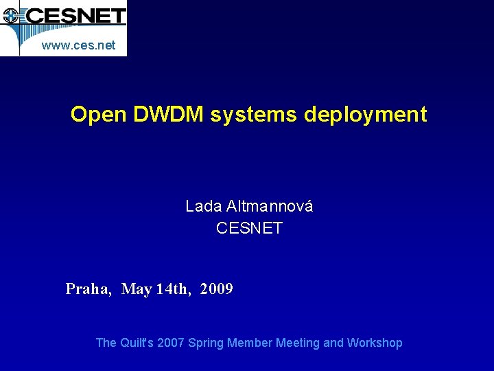 www. ces. net Open DWDM systems deployment Lada Altmannová CESNET Praha, May 14 th,