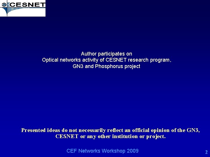 Author participates on Optical networks activity of CESNET research program, GN 3 and Phosphorus