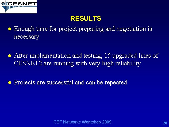 RESULTS l Enough time for project preparing and negotiation is necessary l After implementation