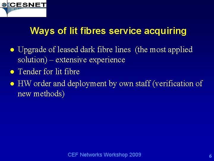 Ways of lit fibres service acquiring l l l Upgrade of leased dark fibre