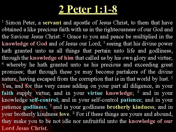 2 Peter 1: 1 -8 Simon Peter, a servant and apostle of Jesus Christ,