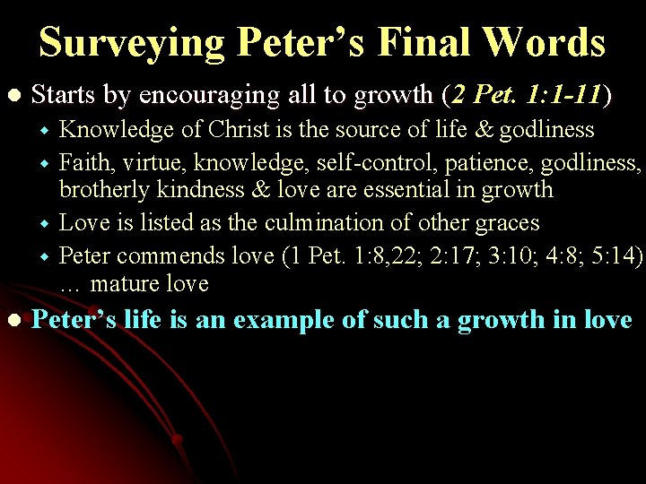 Surveying Peter’s Final Words l Starts by encouraging all to growth (2 ( Pet.