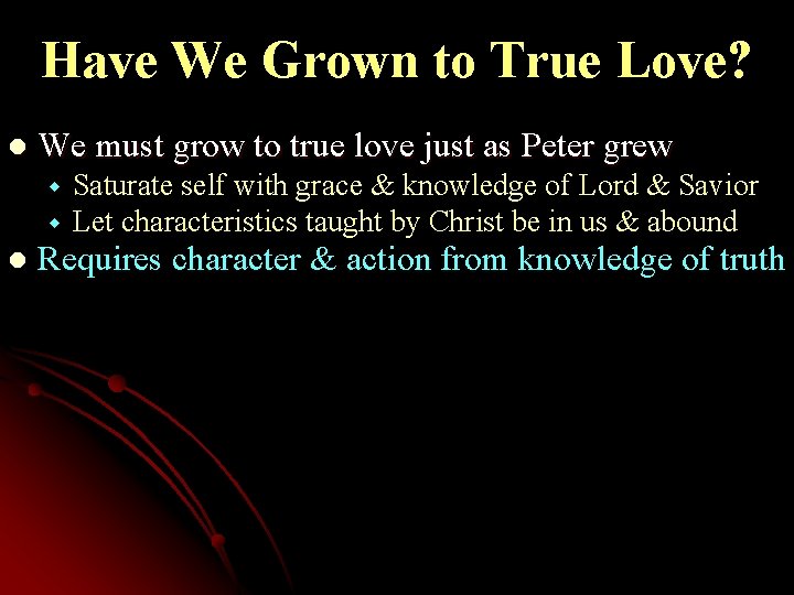 Have We Grown to True Love? l We must grow to true love just