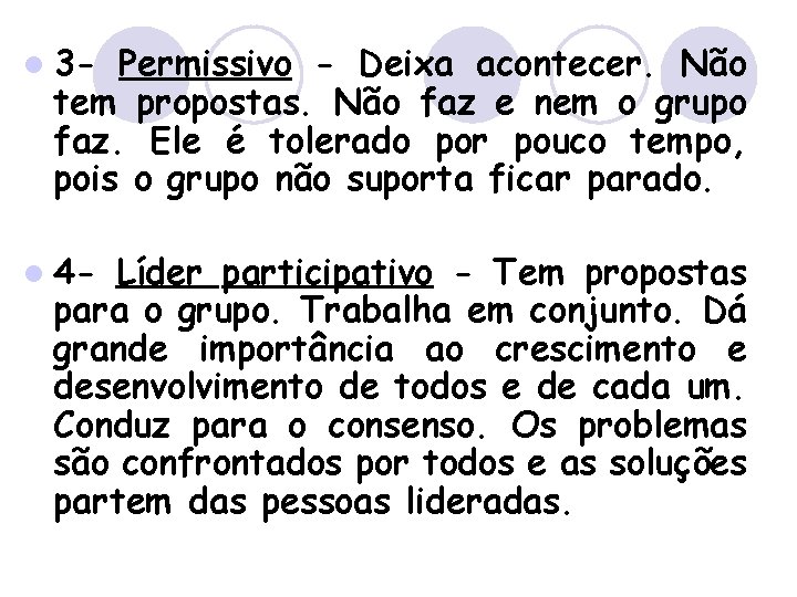 l 3 - Permissivo - Deixa acontecer. Não tem propostas. Não faz e nem