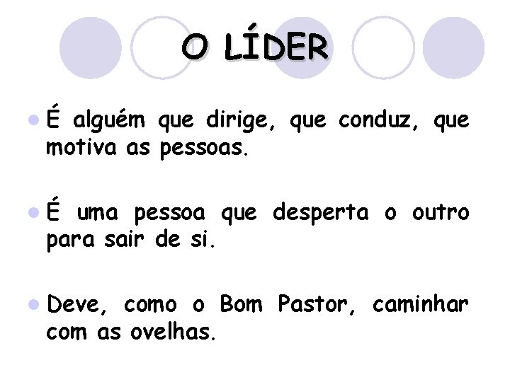 O LÍDER lÉ alguém que dirige, que conduz, que motiva as pessoas. lÉ uma