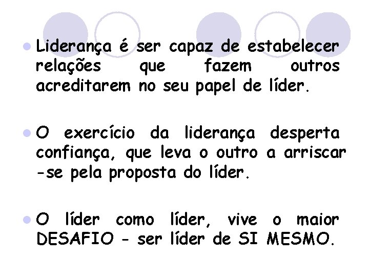 l Liderança é ser capaz de estabelecer relações que fazem outros acreditarem no seu