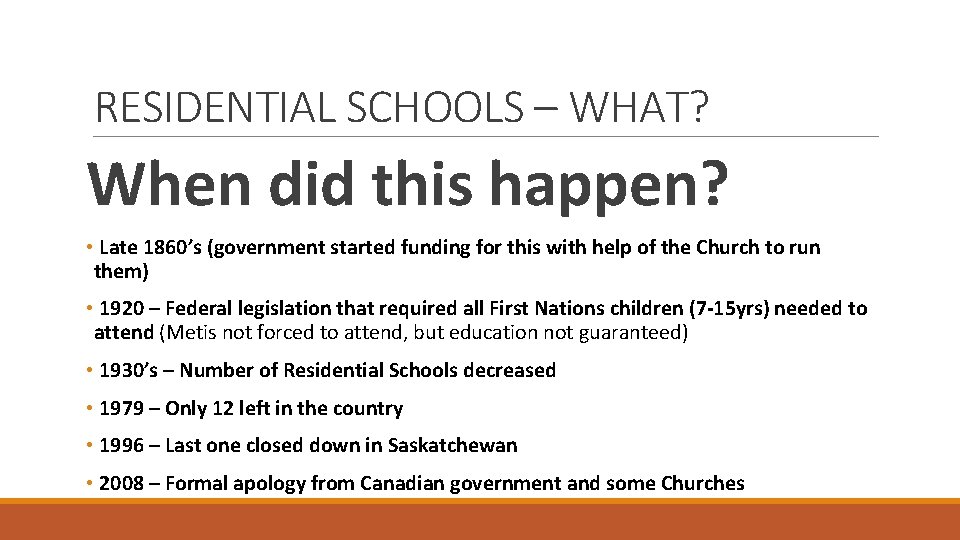 RESIDENTIAL SCHOOLS – WHAT? When did this happen? • Late 1860’s (government started funding