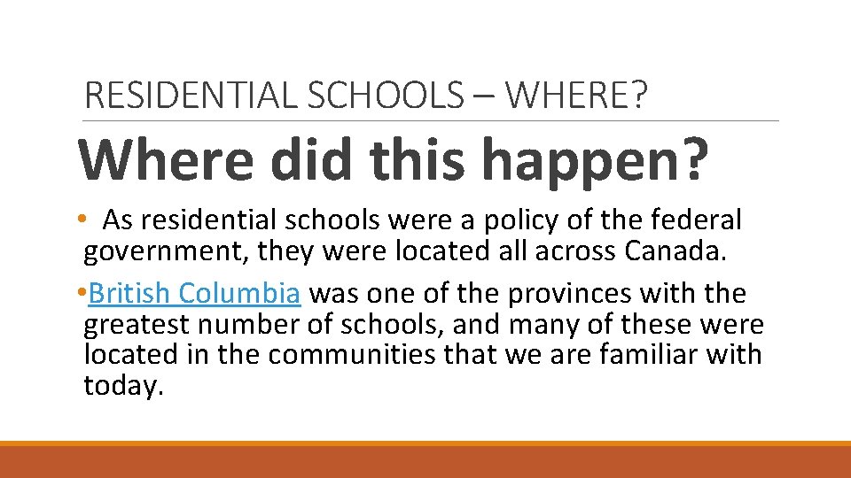 RESIDENTIAL SCHOOLS – WHERE? Where did this happen? • As residential schools were a RESIDENTIAL SCHOOLS – WHERE? Where did this happen? • As residential schools were a