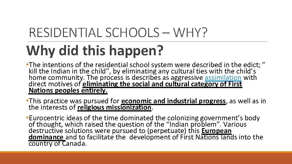 RESIDENTIAL SCHOOLS – WHY? Why did this happen? • The intentions of the residential