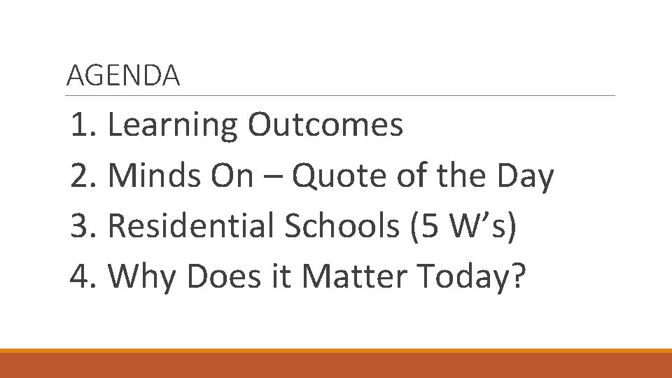 AGENDA 1. Learning Outcomes 2. Minds On – Quote of the Day 3. Residential