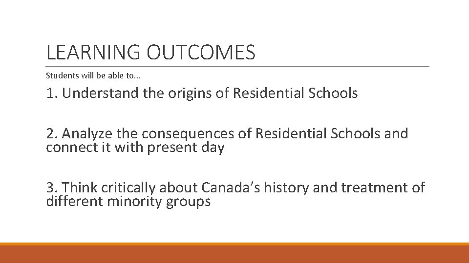 LEARNING OUTCOMES Students will be able to… 1. Understand the origins of Residential Schools