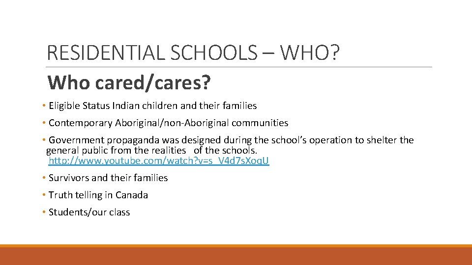 RESIDENTIAL SCHOOLS – WHO? Who cared/cares? • Eligible Status Indian children and their families