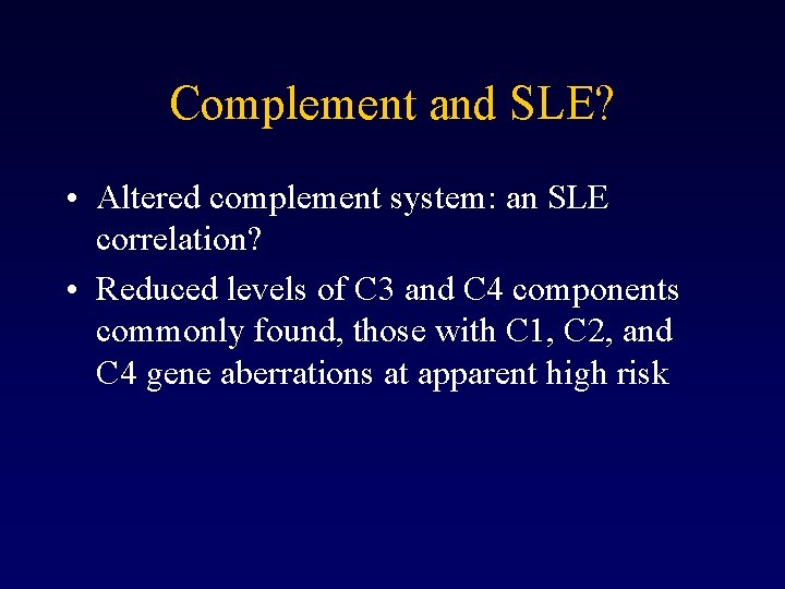 Complement and SLE? • Altered complement system: an SLE correlation? • Reduced levels of