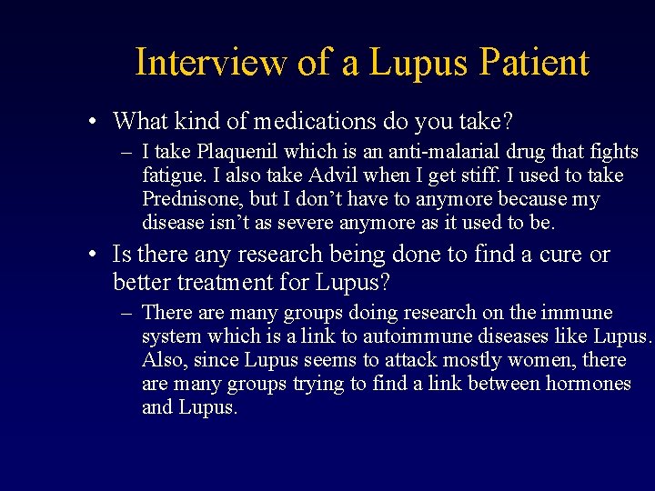 Interview of a Lupus Patient • What kind of medications do you take? –