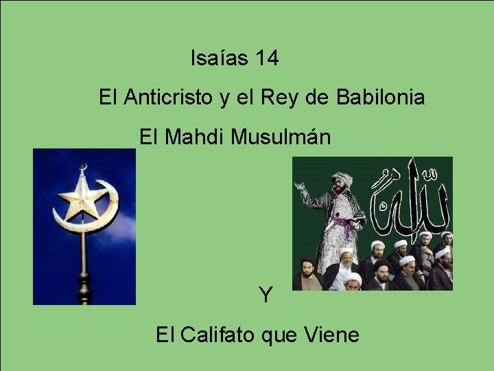 Isaías 14 El Anticristo y el Rey de Babilonia El Mahdi Musulmán Y El Isaías 14 El Anticristo y el Rey de Babilonia El Mahdi Musulmán Y El