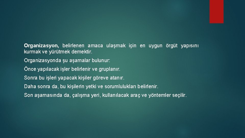  Organizasyon, belirlenen amaca ulaşmak için en uygun örgüt yapısını kurmak ve yürütmek demektir.