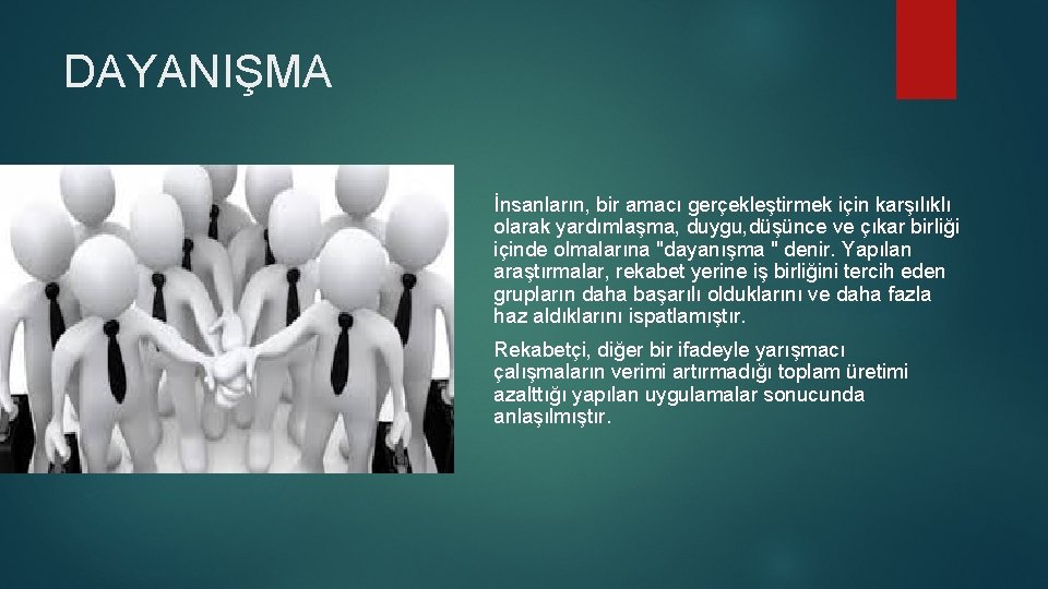 DAYANIŞMA İnsanların, bir amacı gerçekleştirmek için karşılıklı olarak yardımlaşma, duygu, düşünce ve çıkar birliği