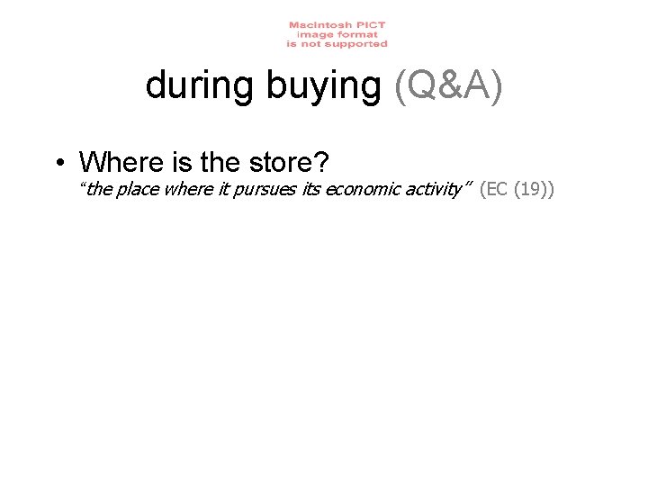 during buying (Q&A) • Where is the store? “the place where it pursues its