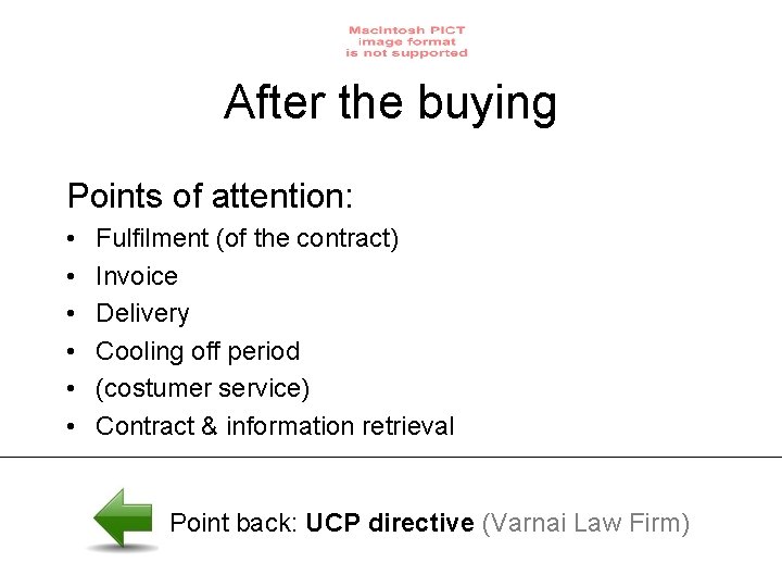 After the buying Points of attention: • • • Fulfilment (of the contract) Invoice