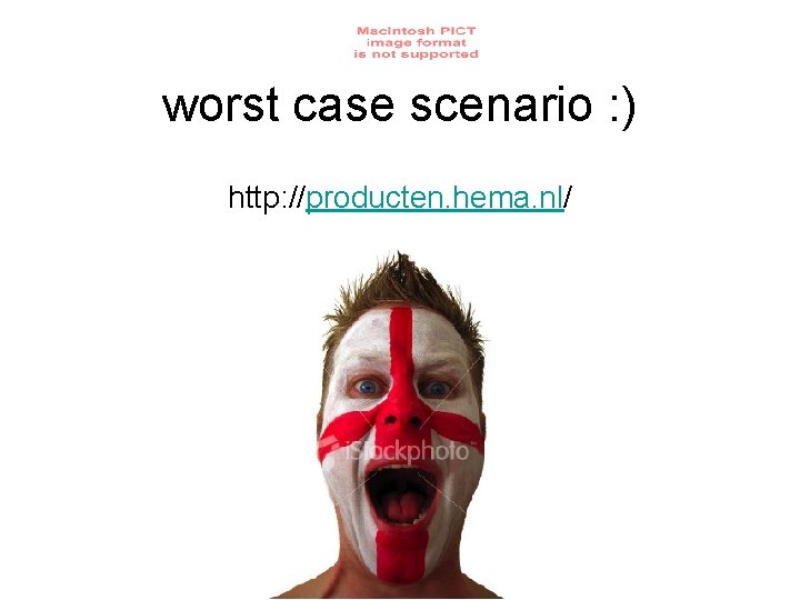 worst case scenario : ) http: //producten. hema. nl/ 