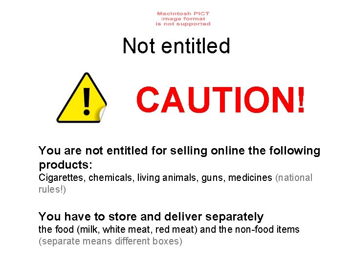 Not entitled CAUTION! You are not entitled for selling online the following products: Cigarettes,