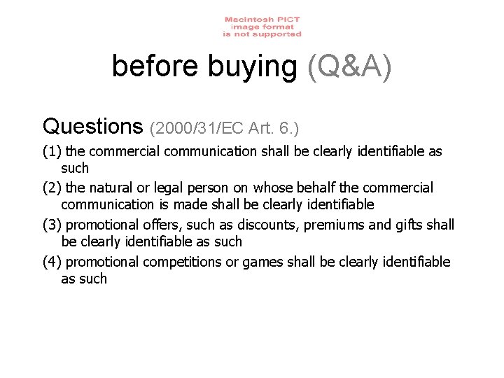 before buying (Q&A) Questions (2000/31/EC Art. 6. ) (1) the commercial communication shall be